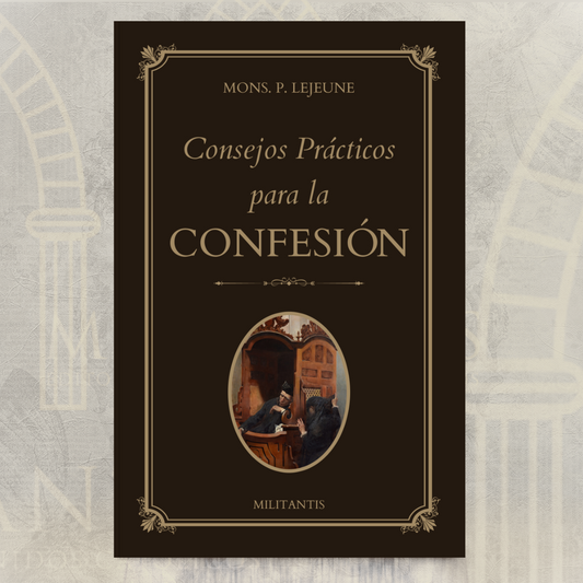 Consejos Prácticos para la Confesión – Mons. P. Lejeune