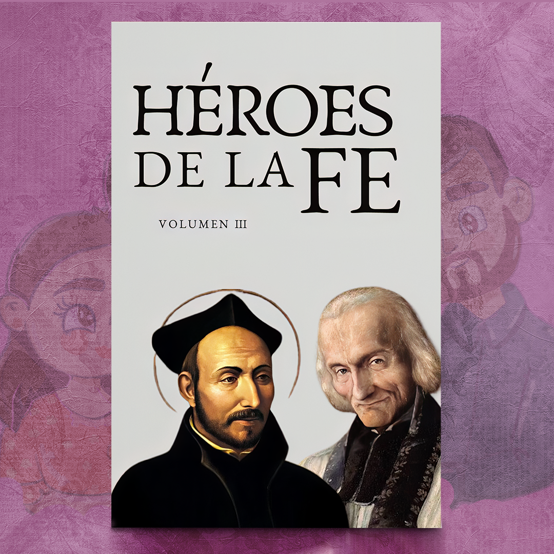 Héroes de la Fe 3: Santo Cura de Ars y San Ignacio de Loyola