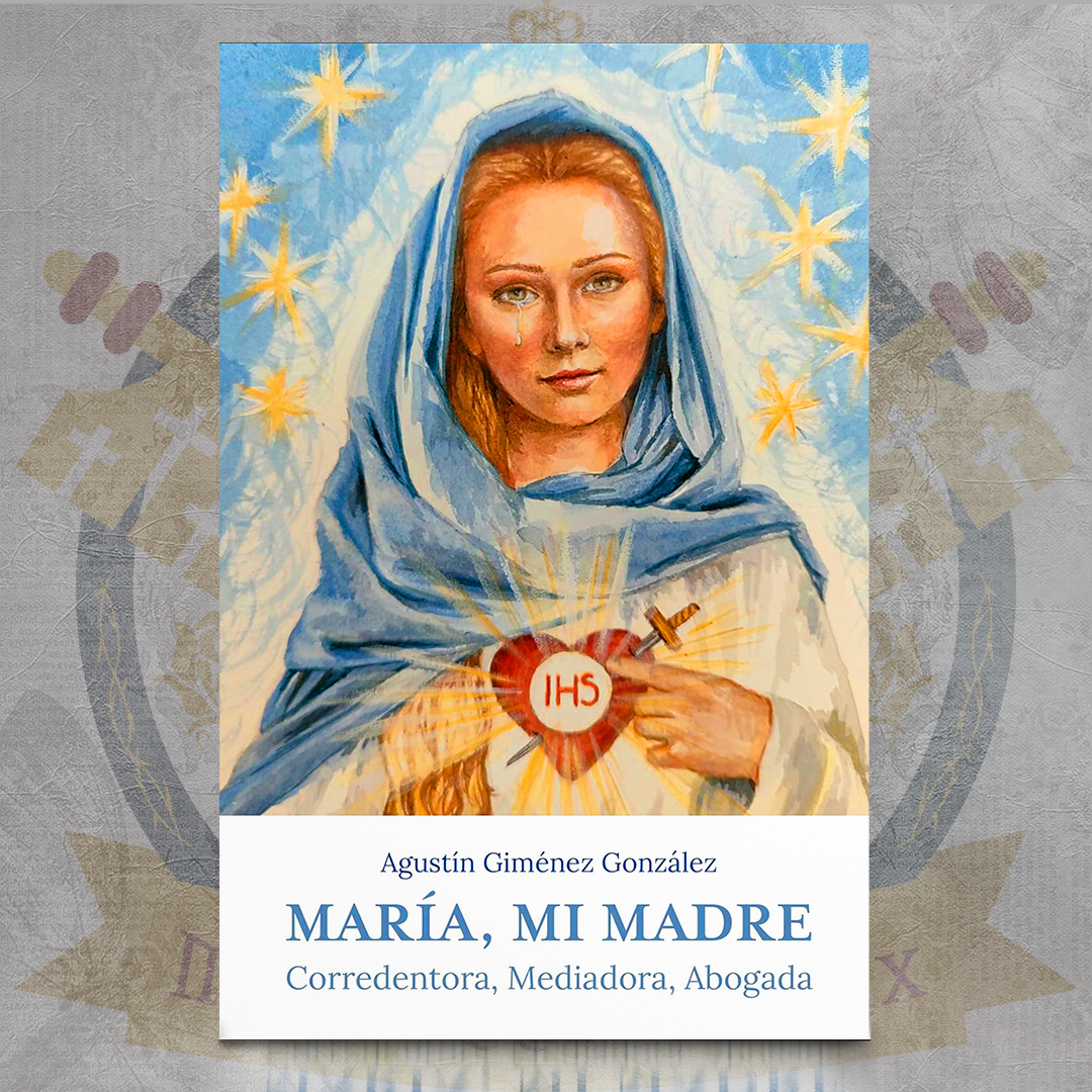 María, Mi Madre: Corredentora, Mediadora, Abogada - Agustín Giménez González