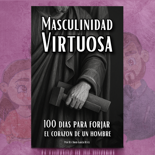 Masculinidad Virtuosa - Rey David García
