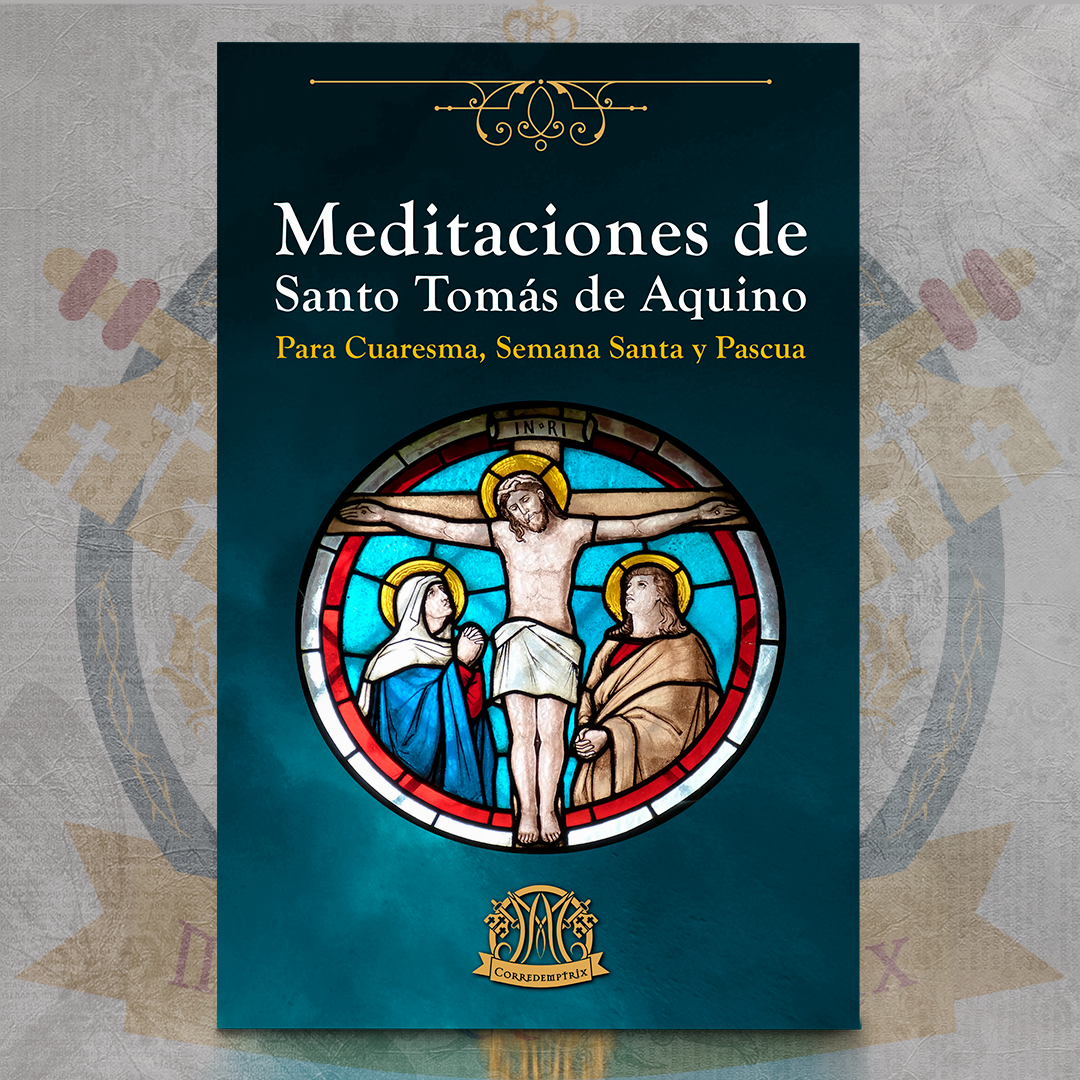 Meditaciones de Santo Tomás de Aquino para Cuaresma, Semana Santa y Pascua.