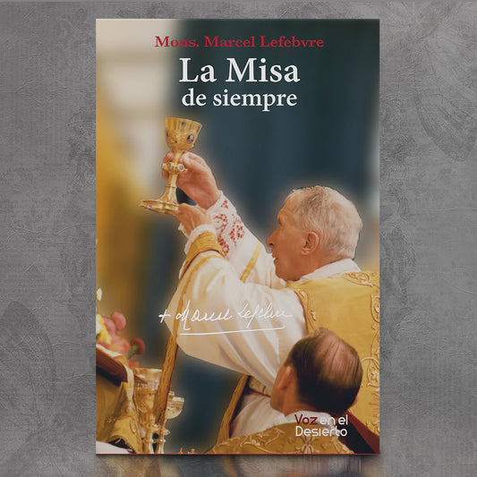 La Misa de Siempre – Mons. Marcel Lefebvre