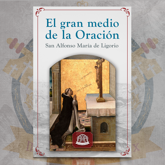 El Gran Medio de la Oración - San Alfonso María de Ligorio