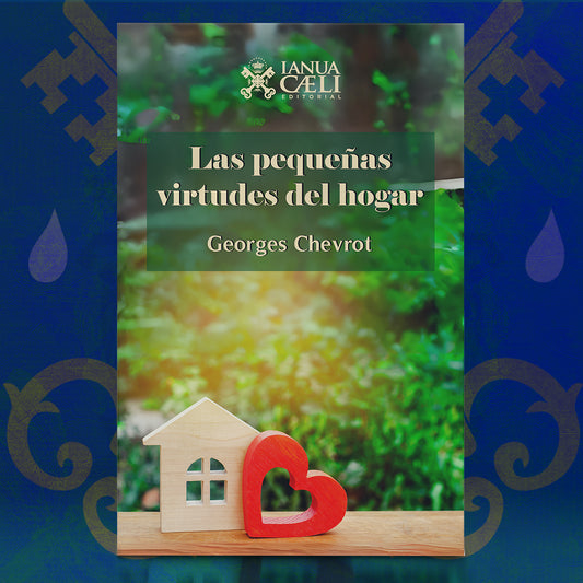 Las Pequeñas Virtudes del Hogar – P. Georges Chevrot