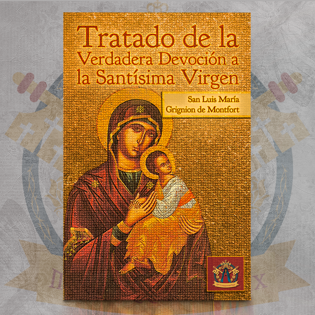 Tratado de la Verdadera Devoción a la Santísima Virgen María - San Luis María Grignion de Montfort