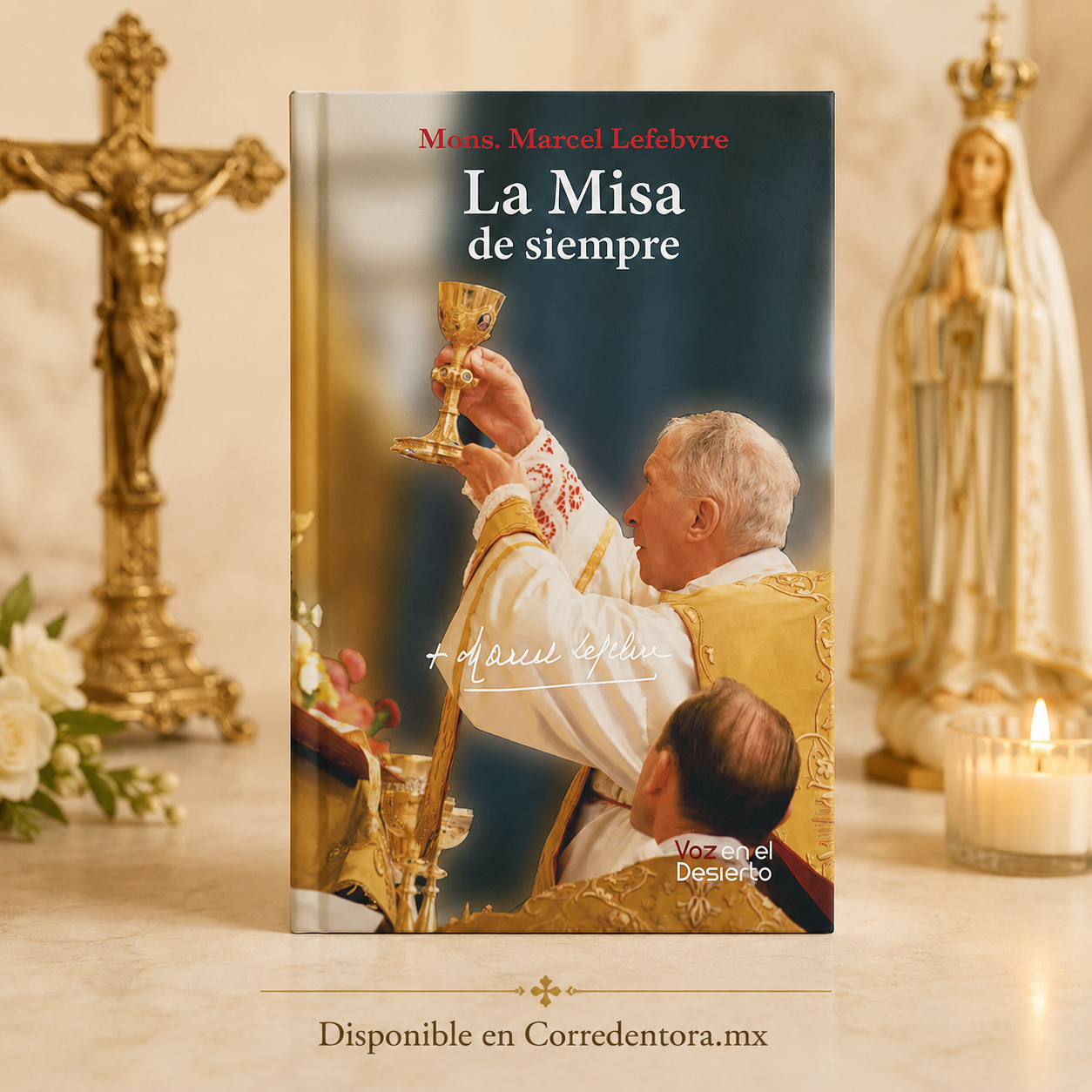 La Misa de Siempre – Mons. Marcel Lefebvre