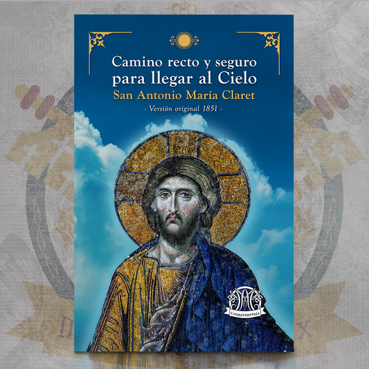 Camino Recto y Seguro para Llegar al Cielo - San Antonio María Claret
