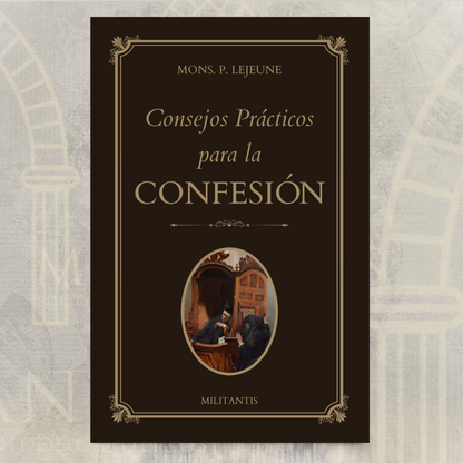 Consejos Prácticos para la Confesión – Mons. P. Lejeune