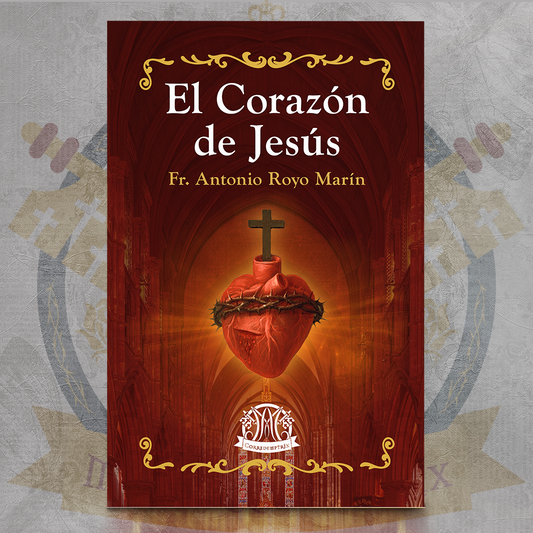 El Corazón de Jesús - Fr Antonio Royo Marín