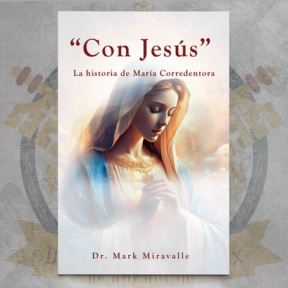 Con Jesús. La Historia de María Corredentora - Dr. Mark Miravalle