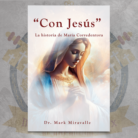 Con Jesús. La Historia de María Corredentora - Dr. Mark Miravalle