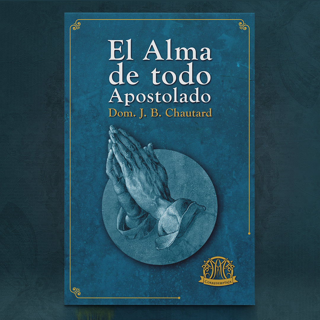 Comprar El alma de todo apostolado de Dom. J. B. Chautard