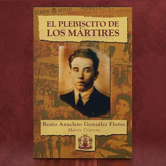 Comprar El Plebiscito de los Mártires de Beato Anacleto González Flores