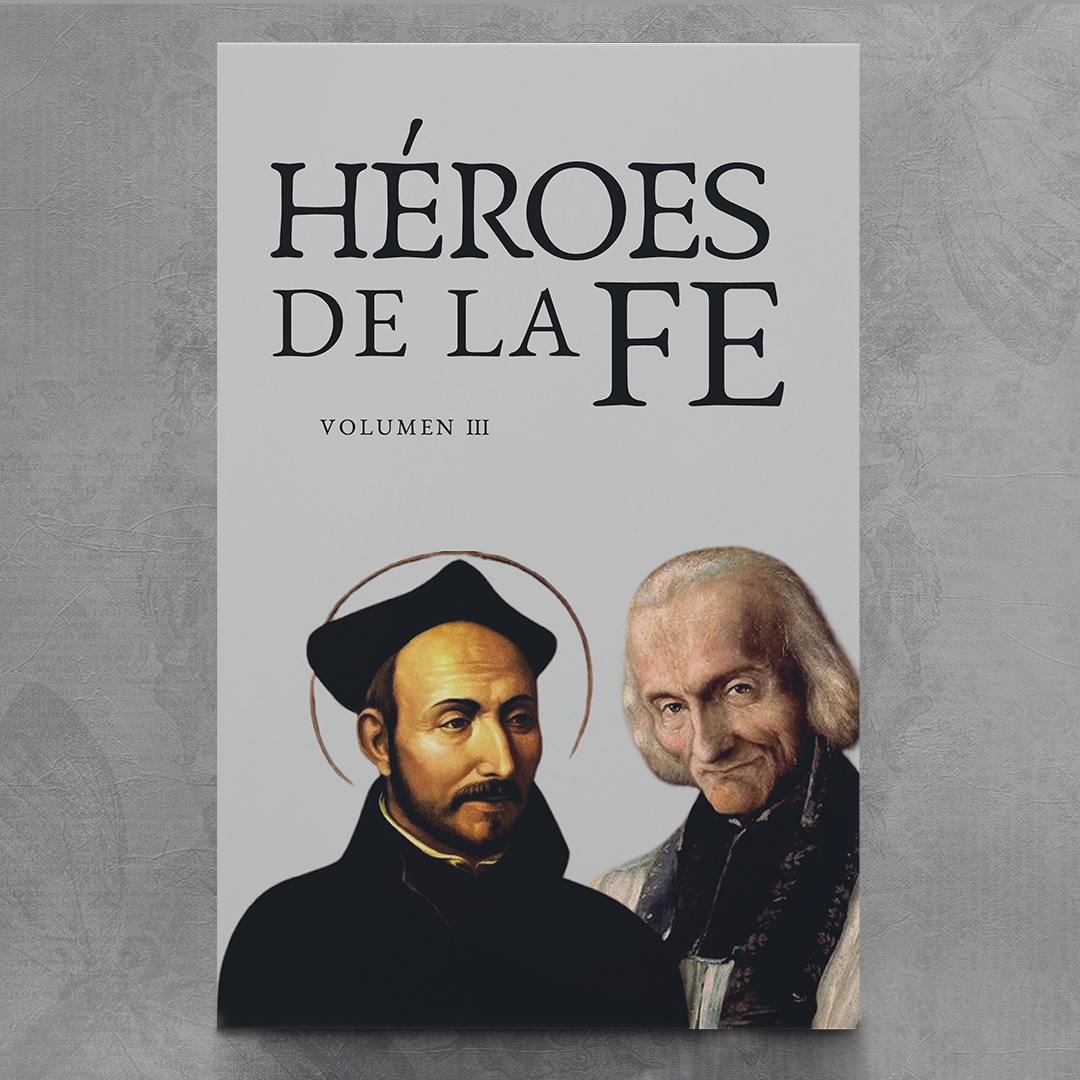 Héroes de la Fe 3: Santo Cura de Ars y San Ignacio de Loyola