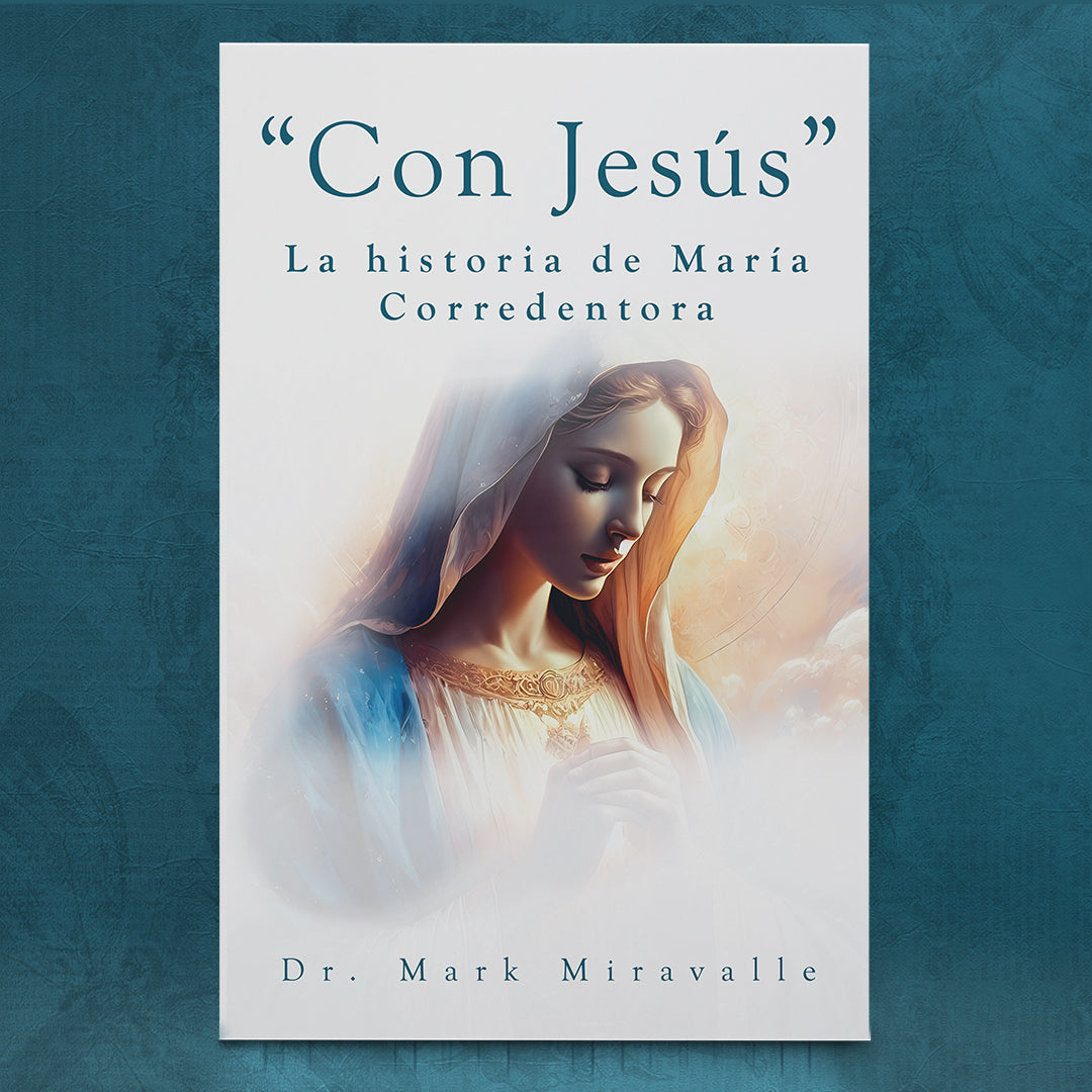 Comprar Historia de "Con Jesús". La historia de María Corredentora de Dr. Mark Miravalle