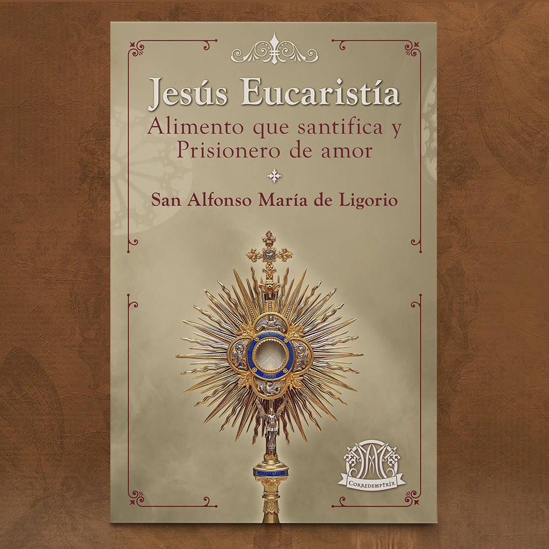 Comprar Jesús Eucaristía: Alimento que santifica y prisionero de amor de San Alfonso María de Ligorio