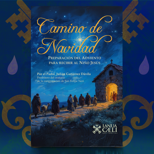 Camino de Navidad – P. Julián Gutiérrez Dávila