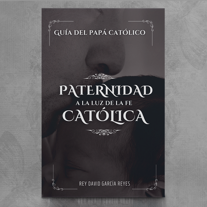Guía del Papá Católico – Rey David García