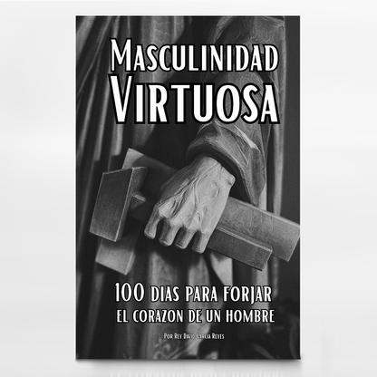 Masculinidad Virtuosa - Rey David García