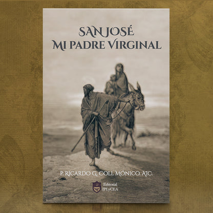 San José, mi Padre Virginal – P. Ricardo G. Coll Mónico