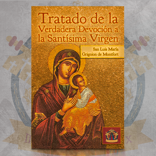 Tratado de la Verdadera Devoción a la Santísima Virgen María - San Luis María Grignion de Montfort