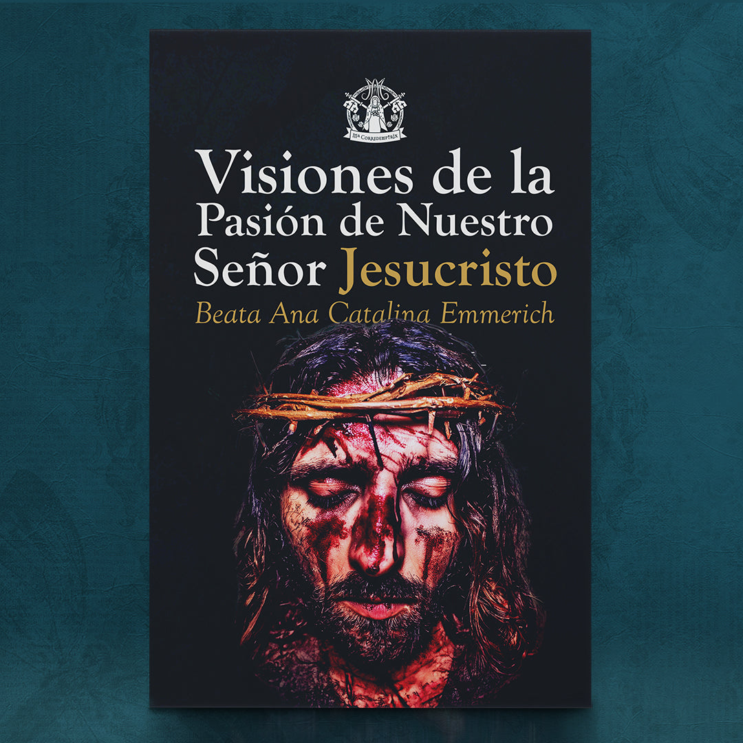 Comprar Visiones de la Pasión de Nuestro Señor Jesucristo de la Beata Ana Catalina Emmerich